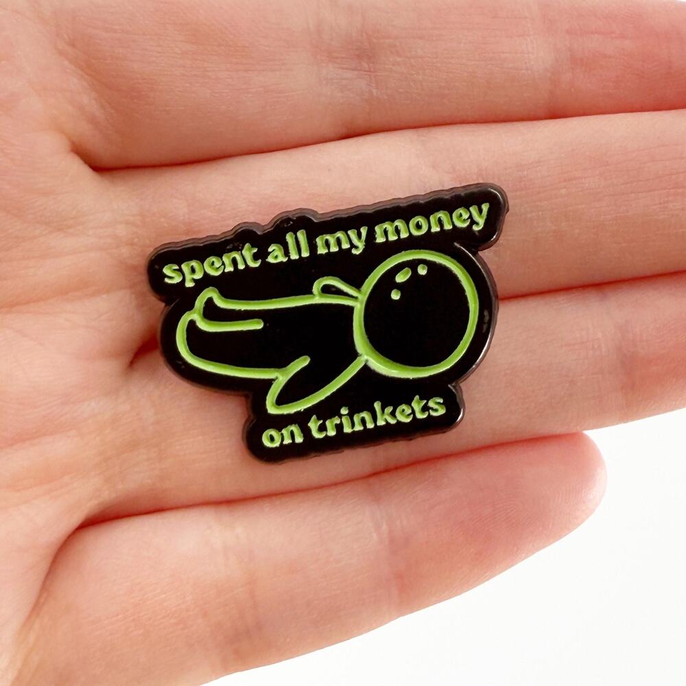 I Spent All My Money On Trinkets Enamel Pin